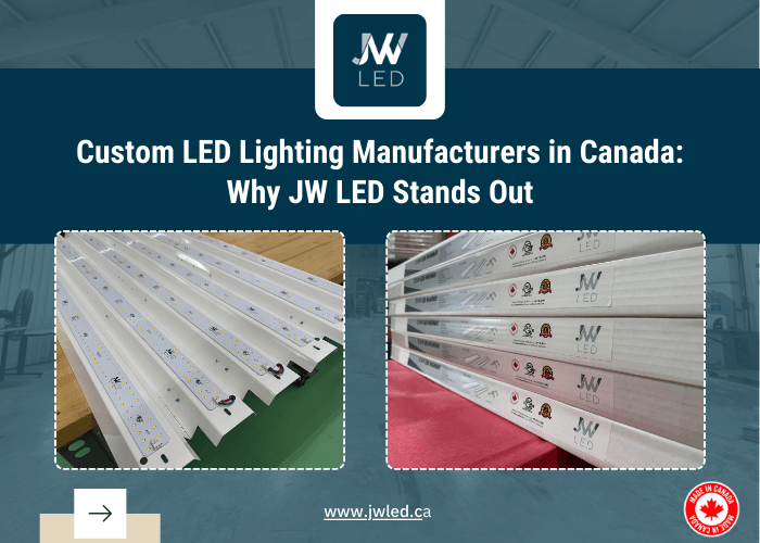Custom LED Lighting Manufacturers in Canada: Why JWLED Stands Out