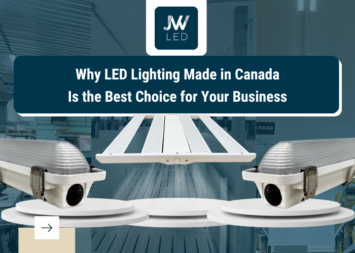 Why LED Lighting Made in Canada is the best choice for your business